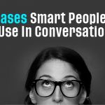 10 Phrases Smart People Never Use In Conversation