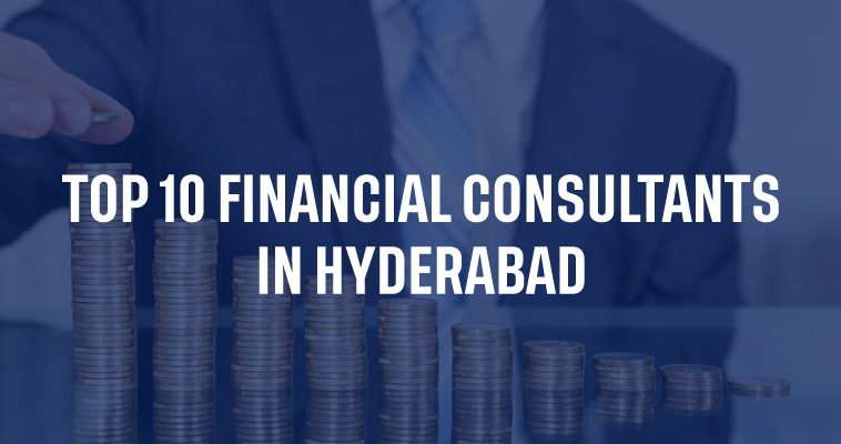 Top 10 Financial Consultants in Hyderabad