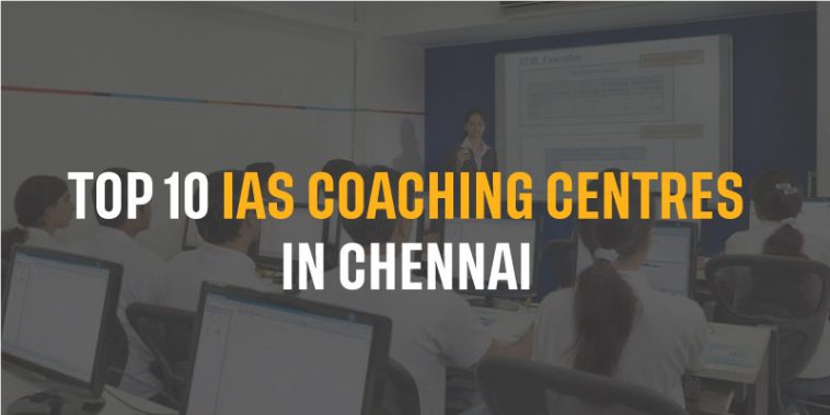 Top 10 IAS Coaching Centres in Chennai