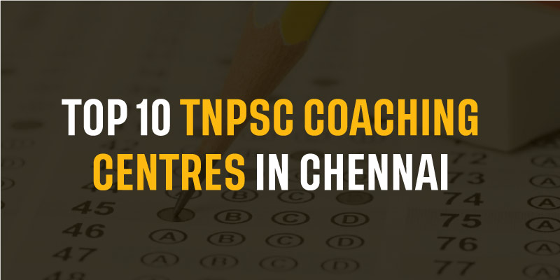 Top 10 TNPSC Coaching Centres In Chennai | Best TNPSC Coaching Centres ...