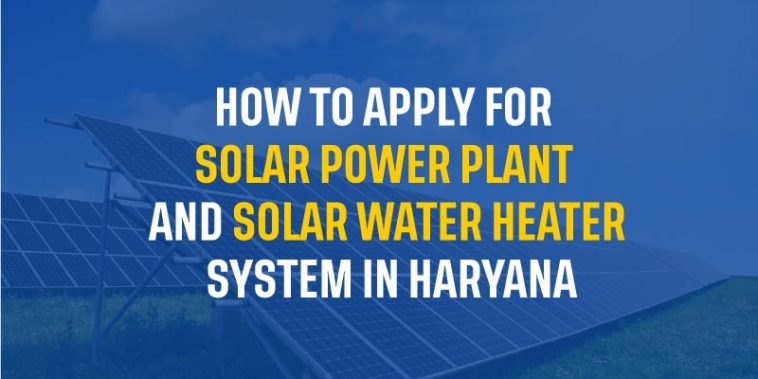 How to Apply for Solar Power Plant and Solar Water Heater System in Haryana