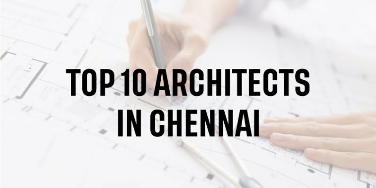 Top 10 Architects in Chennai