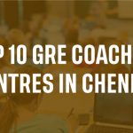 Top 10 GRE coaching centres in Chennai