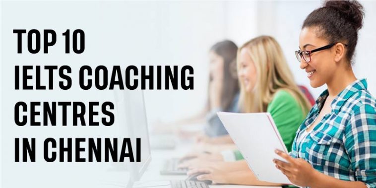 Top 10 IELTS Coaching Centres in Chennai