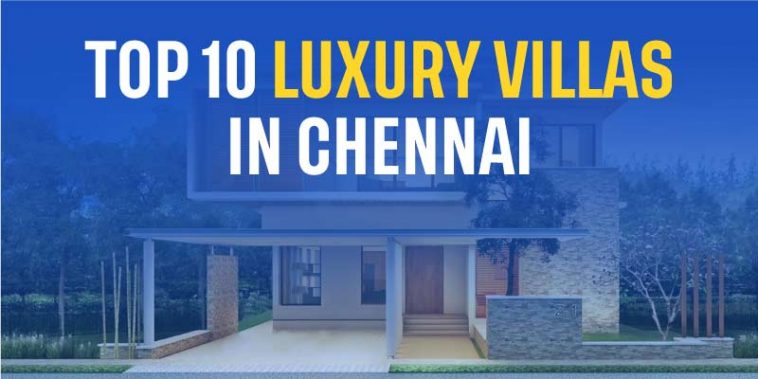 Top 10 Luxury Villas in Chennai