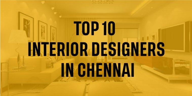 Top 10 Interior Designers in Chennai