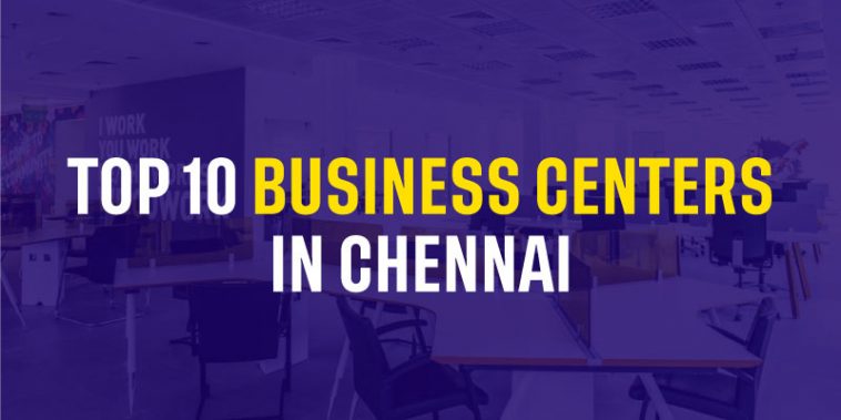 Top 10 Business Centers in Chennai