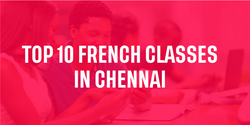 Top 10 French Classes in Chennai | French Classes in Chennai