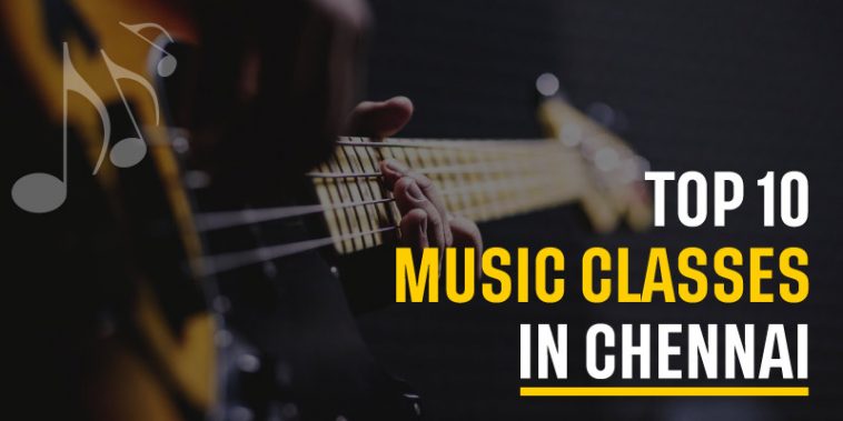 Top 10 Music Classes in Chennai