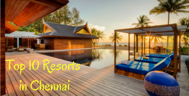 Top 10 Resorts in Chennai | Beach resorts in Chennai| Resorts in ...