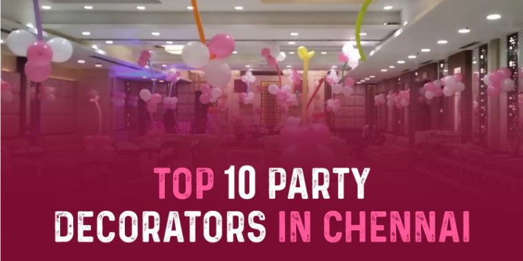 Top 10 Party Decorators in Chennai