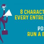 8 Characteristics Every Entrepreneur Should Possess To Run A Business