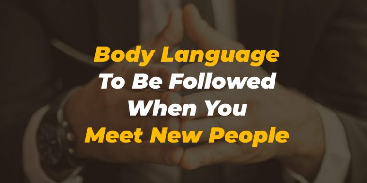 Body Language To Be Followed When You Meet New People - Business Review ...