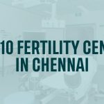 Top 10 Fertility center in Chennai