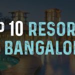 Top 10 Resorts In Bangalore