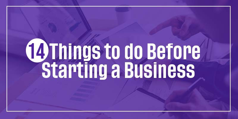 14 Things to Do Before Starting a Business