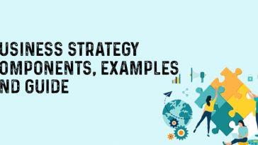 Business Strategy: Components, Examples and Guide