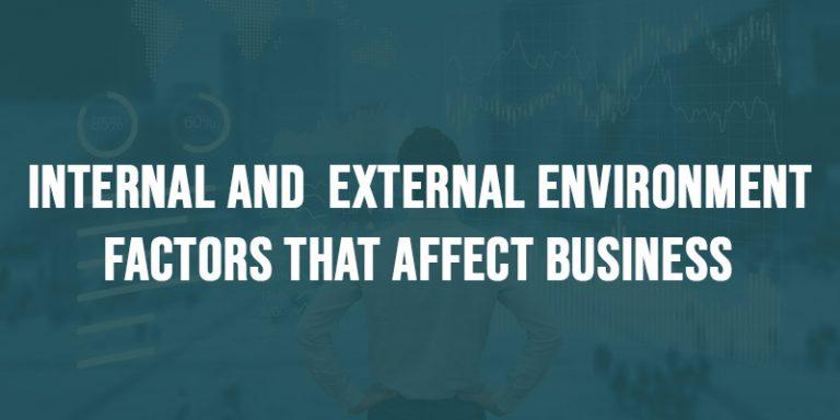 Internal and External Environment Factors That Affect Business