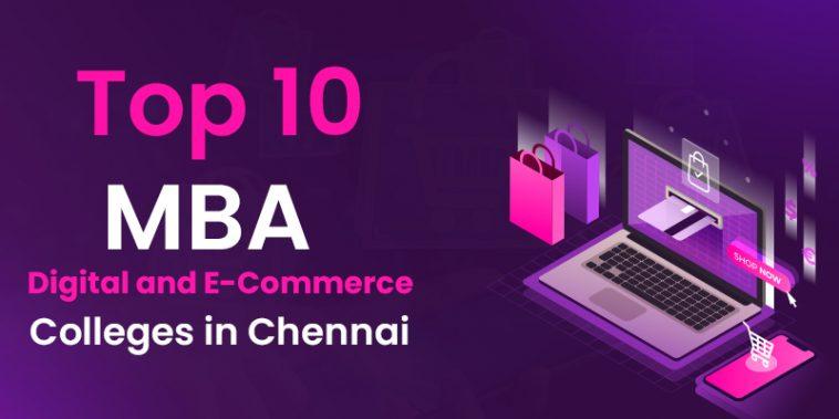 Top 10 MBA Digital and E-Commerce Colleges in Chennai